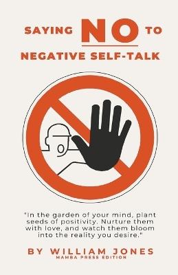 Saying NO to Negative Self-Talk - William Jones - cover
