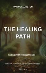 The Healing Path: Finding Strength In Letting Go