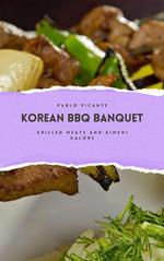 Korean BBQ Banquet: Grilled Meats and Kimchi Galore