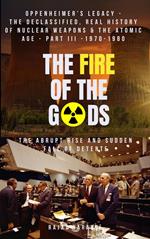 The Fire of the Gods: Oppenheimer's Legacy - The Declassified, Real History of Nuclear Weapons & the Atomic Age - Part 3 - 1970-1980 - The Abrupt Rise & Sudden Fall of Détente
