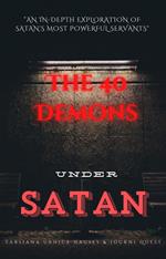The 40 Demons Under Satan