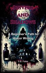 Shivers and Shadows: A Beginner's Path to Horror Writing