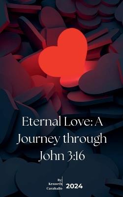 Eternal Love: A Journey through John 3:16 - Kenneth Caraballo - cover