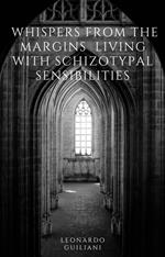 Whispers from the Margins Living with Schizotypal Sensibilities