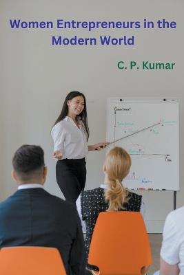 Women Entrepreneurs in the Modern World - C P Kumar - cover