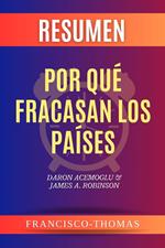 Resumen de Por Qué Fracasan Los Países libro de Daron Acemoglu & James A. Robinson