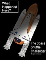 What Happened Here? The Space Shuttle Challenger