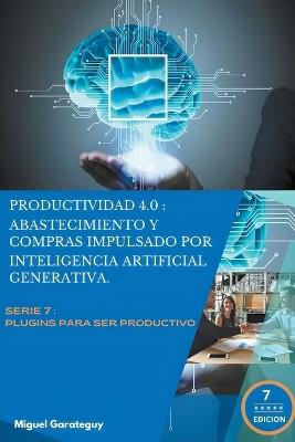 Productividad 4.0: Abastecimiento y Compras impulsados por Inteligencia Artificial Generativa - Miguel Garateguy - cover