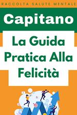 La Guida Pratica Alla Felicità