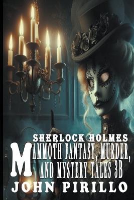 Sherlock Holmes, Mammoth Fantasy, Murder, and Mystery Tales 3B - John Pirillo - cover