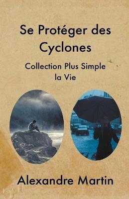 Se Prot?ger des Cyclones - Alexandre Martin - cover