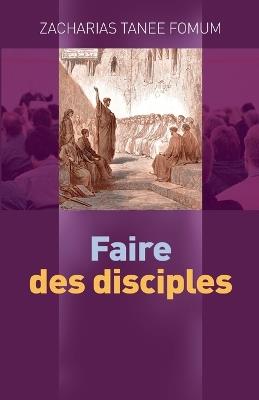 Faire Des Disciples - Zacharias Tanee Fomum - cover