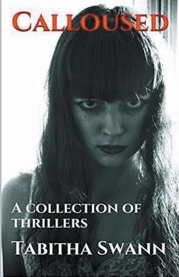 Calloused A Collection of Thrillers - Tabitha Swann - cover