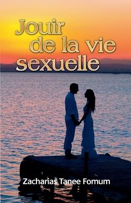 Jouir de la Vie Sexuelle - Zacharias Tanee Fomum - cover