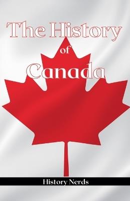 The History of Canada - History Nerds - cover