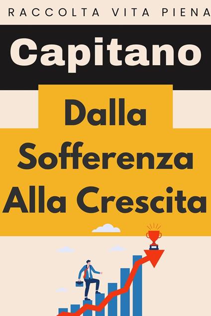 Dalla Sofferenza Alla Crescita - Capitano Edizioni - ebook