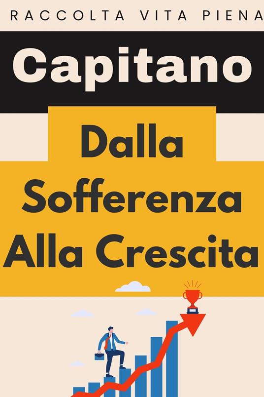 Dalla Sofferenza Alla Crescita - Capitano Edizioni - ebook