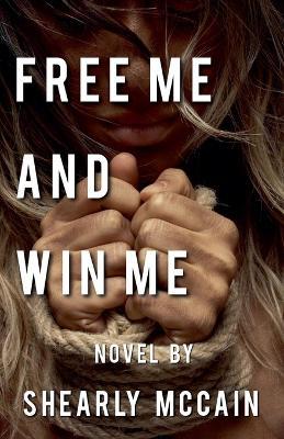 Free Me and Win Me - Shearly McCain - cover