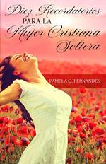 Diez Recordatorios Para La Mujer Cristiana Soltera