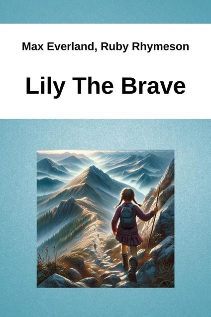 Lily The Brave - Max Everland,Ruby Rhymeson - ebook