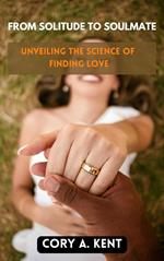 From Solitude to Soulmate: Unveiling the Science of Finding Love