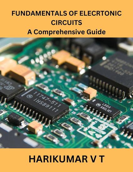 FUNDAMENTALS OF ELECRTONIC CIRCUITS A Comprehensive Guide