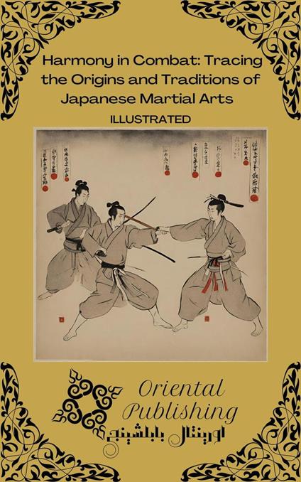 Harmony in Combat Tracing the Origins and Traditions of Japanese Martial Arts
