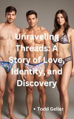 Unraveling Threads: A Story of Love, Identity, and Discovery
