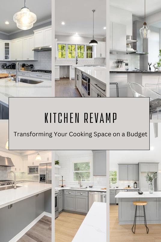Kitchen Revamp: Transforming Your Cooking Space on a Budget