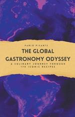 The Global Gastronomy Odyssey: A Culinary Journey through 170 Iconic Recipes