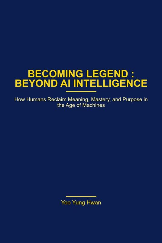 Becoming Legend : Beyond AI Intelligence