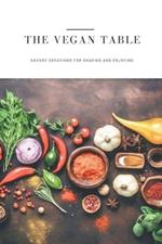 The Vegan Table: Savory Creations for Sharing and Enjoying