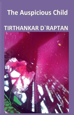 The Auspicious Child - Tirthankar D`raptan - cover