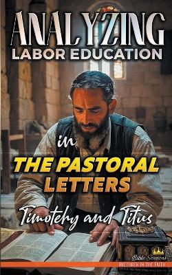 Analyzing Labor Education in the Pastoral Letters: Timothy and Titus - Bible Sermons - cover
