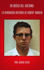 En Busca del Asesino: La Verdadera Historia de Robert Hansen