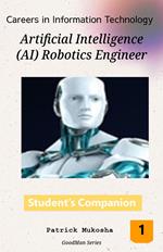 “Careers in Information Technology: Artificial Intelligence (AI) Robotics Engineer”