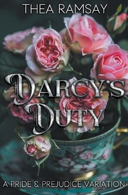 Darcy's Duty: A Pride and Prejudice Variation - Thea Ramsay - cover