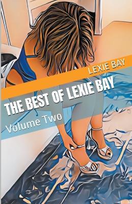 The Best of Lexie Bay - Volume Two - Lexie Bay - cover