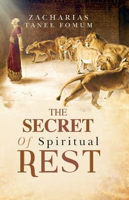 The Secret of Spiritual Rest - Zacharias Tanee Fomum - cover