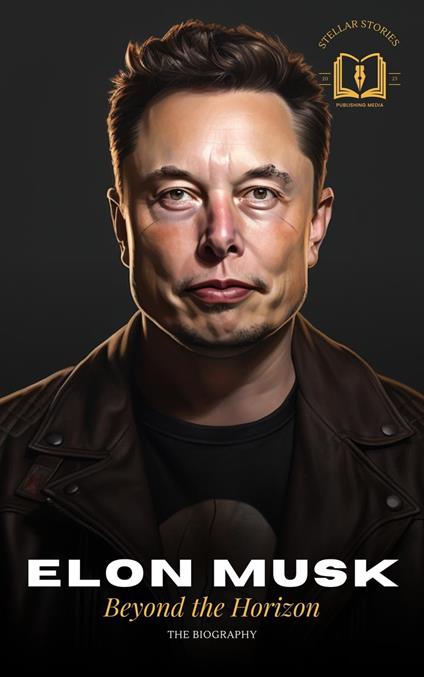 Elon Musk: A Visionary's Journey - The Biography