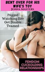 Bent Over for His Wife's Toy; Pegged Watching Her Get Double Teamed