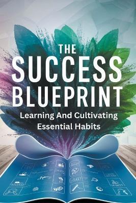 The Success Blueprint: Learning and Cultivating Essential Habits - Pille Pat Du - cover