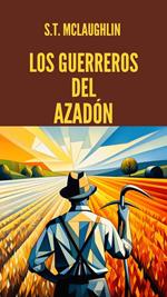 Los Guerreros del Azadón