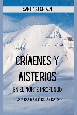 Crímenes y Misterios en el Norte Profundo: Las Pisadas del Asesino - Santiago Crimen - cover