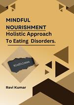 Mindful Nourishment: Holistic Approach To Eating Disorders.