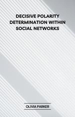 Decisive Polarity Determination within Social Networks