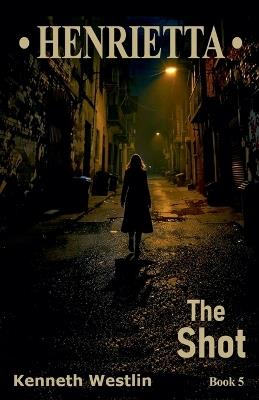 Henrietta The Shot - Kenneth Westlin - cover