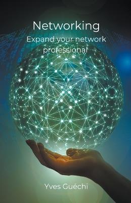 Networking - Expand your network professional - Yves Gu?chi - cover