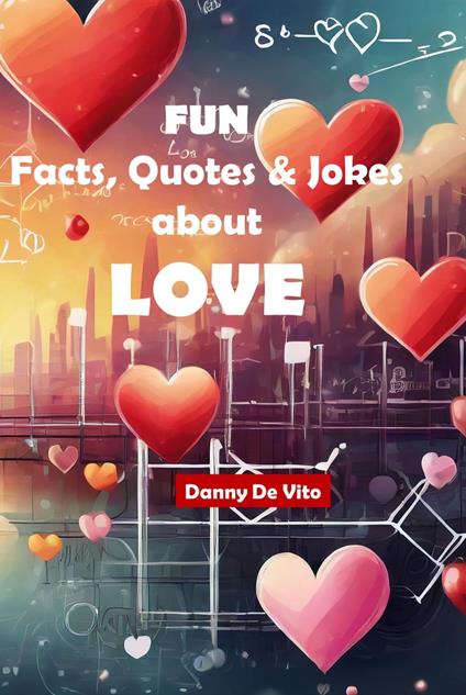 Fun Facts, Quotes and Jokes about Love