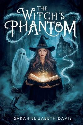 The Witch's Phantom - Sarah Elizabeth Davis - cover